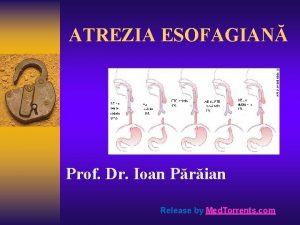 ATREZIA ESOFAGIAN Prof Dr Ioan Prian Release by