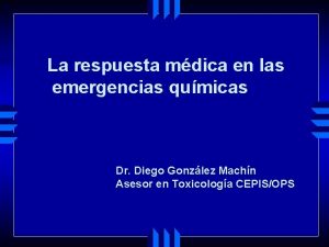 La respuesta mdica en las emergencias qumicas Dr