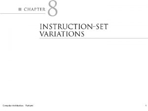 Computer Architecture Parhami 1 8 1 Complex instructions