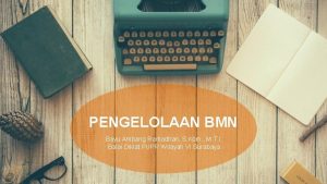 PENGELOLAAN BMN Bayu Ambang Ramadhan S Kom M