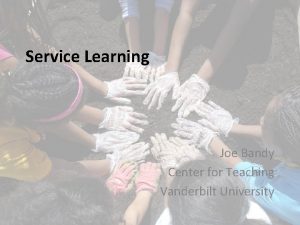 Service Learning Joe Bandy Center for Teaching Vanderbilt