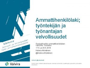 Ammattihenkillaki tyntekijn ja tynantajan velvollisuudet Sosiaalihuollon ammattihenkiliden valvonta