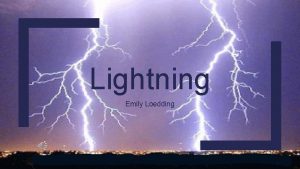 Lightning Emily Loedding 1 What is Lightning Lightning
