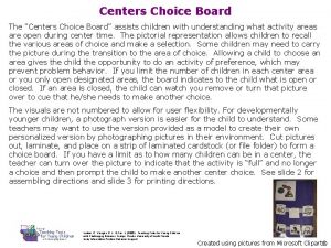 Centers Choice Board The Centers Choice Board assists