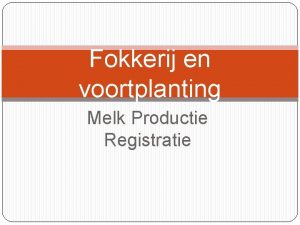 Fokkerij en voortplanting Melk Productie Registratie MPR Gebruikt