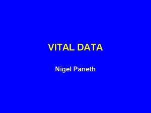 VITAL DATA Nigel Paneth FIVE COMPONENTS OF VITAL