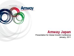 Amway Japan Presentation for Global Growth Conference January
