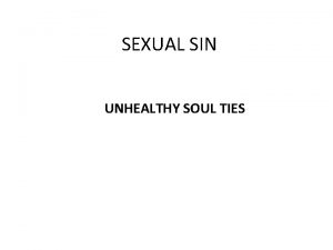 SEXUAL SIN UNHEALTHY SOUL TIES What is sexual