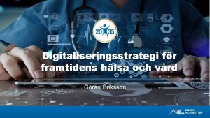 Digitaliseringsstrategi fr framtidens hlsa och vrd Gran Eriksson