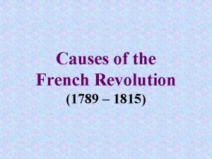 Causes of the French Revolution 1789 1815 I