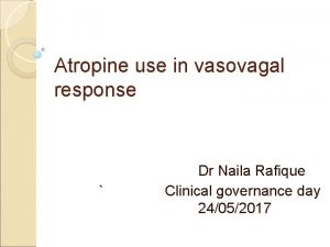 Atropine use in vasovagal response Dr Naila Rafique