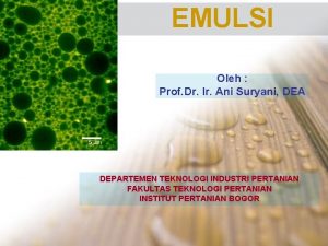 EMULSI Oleh Prof Dr Ir Ani Suryani DEA