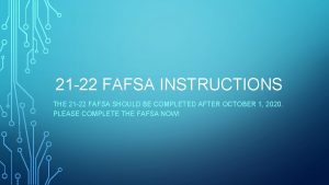 21 22 FAFSA INSTRUCTIONS THE 21 22 FAFSA