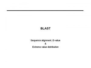 BLAST Sequence alignment Evalue Extreme value distribution Database