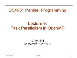 CS 4961 Parallel Programming Lecture 9 Task Parallelism CS 4961 Parallel Programming Lecture 9 Task Parallelism