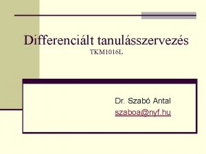 Differencilt tanulsszervezs TKM 1016 L Dr Szab Antal