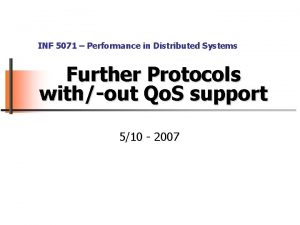 INF 5071 Performance in Distributed Systems Further Protocols