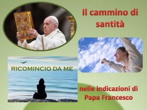 Il cammino di santit nelle indicazioni di Papa