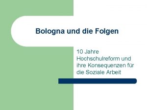 Bologna und die Folgen 10 Jahre Hochschulreform und