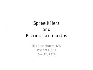 Spree Killers and Pseudocommandos Nils Rosenbaum MD Project