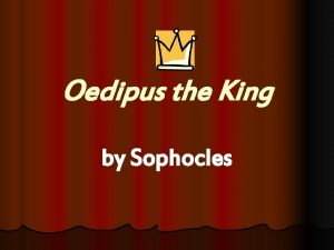 Oedipus the King by Sophocles Tragedy Derived understanding