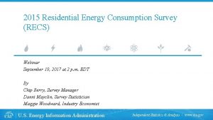 2015 Residential Energy Consumption Survey RECS Webinar September