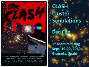 CLASH Cluster Simulations Dan Coe 1 st team