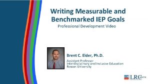 Writing Measurable and Benchmarked IEP Goals Professional Development