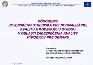 MINISTERSTVO NRODNEJ OBRANY VOJENSK STREDISKO PRE NORMALIZCIU KVALITU