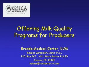 Offering Milk Quality Programs for Producers Brenda Moslock