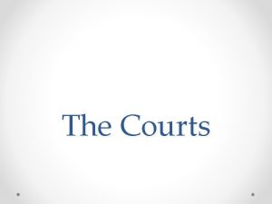 The Courts Organization of the Courts Criminal Courts