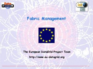 Fabric Management The European Data Grid Project Team