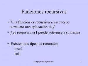 Funciones recursivas Una funcin es recursiva si su