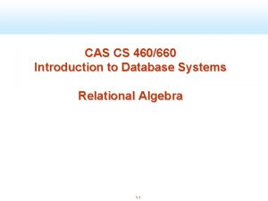 CAS CS 460660 Introduction to Database Systems Relational