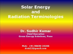 Solar Energy and Radiation Terminologies Dr Sudhir Kumar