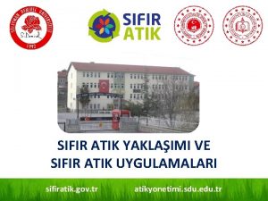 SIFIR ATIK YAKLAIMI VE SIFIR ATIK UYGULAMALARI sifiratik