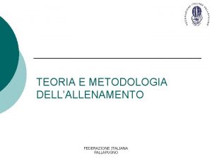TEORIA E METODOLOGIA DELLALLENAMENTO FEDERAZIONE ITALIANA PALLAPUGNO LALLENAMENTO