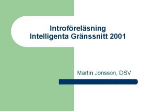 Introfrelsning Intelligenta Grnssnitt 2001 Martin Jonsson DSV Upplgg