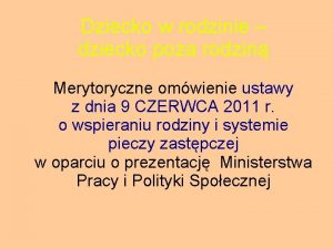 Dziecko w rodzinie dziecko poza rodzin Merytoryczne omwienie