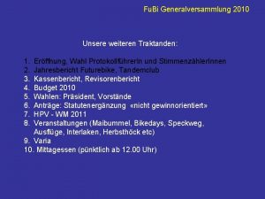 Fu Bi Generalversammlung 2010 Unsere weiteren Traktanden 1