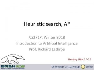 Heuristic search A CS 271 P Winter 2018
