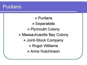 Puritans l Separatists l Plymouth Colony l Massachusetts