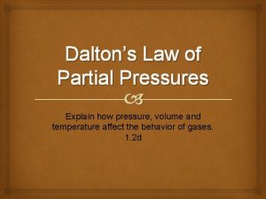Daltons Law of Partial Pressures Explain how pressure