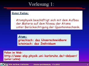 Vorlesung 1 Roter Faden Atomphysik beschftigt sich mit