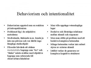 Behaviorism och intentionalitet Behaviorism uppstod som en reaktion