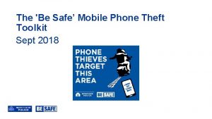 The Be Safe Mobile Phone Theft Toolkit Sept