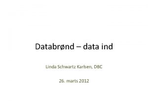 Databrnd data ind Linda Schwartz Karlsen DBC 26