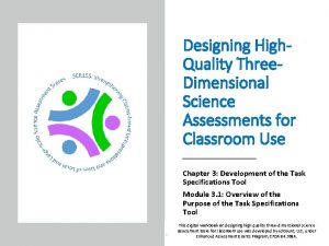 Designing High Quality Three Dimensional Science Assessments for