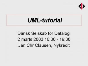 UMLtutorial Dansk Selskab for Datalogi 2 marts 2003
