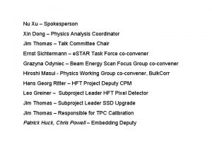 Nu Xu Spokesperson Xin Dong Physics Analysis Coordinator